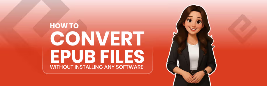 How to Convert EPUB Files Without Installing Any Software