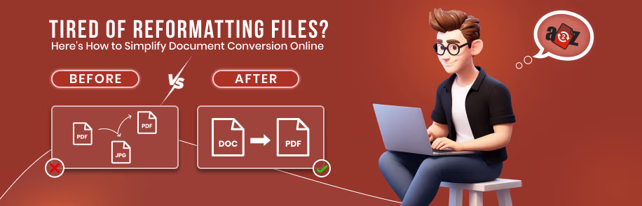Tired of Reformatting Files? Here's How to Simplify Document Conversion Online