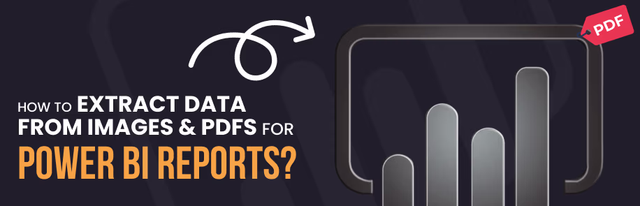 How to Extract Data from Images and PDFs for Power BI Reports?